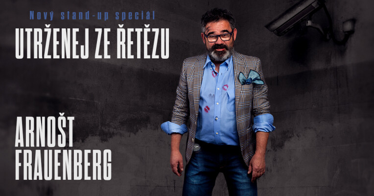 Stand up komink Arnošt Frauenberg: Utrženej ze řetězu (foto 1)