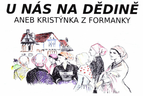 U nás na dědině aneb Kristýnka z formanky (foto 1)