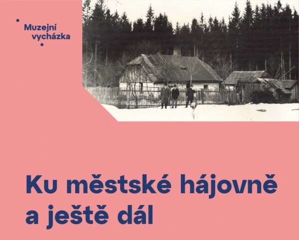 Muzejní vycházka - Ku městské hájovně a ještě dál (foto 1)